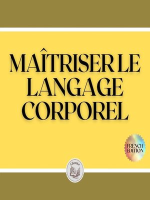cover image of MAÎTRISER LE LANGAGE CORPOREL